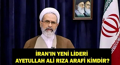 AYETULLAH ALİ RIZA ARAFİ KİMDİR? Hamaney'in Yerine Gelen İran'ın Yeni Lideri Ayetullah Ali Rıza Arafi Kaç Yaşında, Önceki Görevi Neydi?