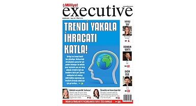 Milliyet Executive ile İhracatın Yeni Yıldızları